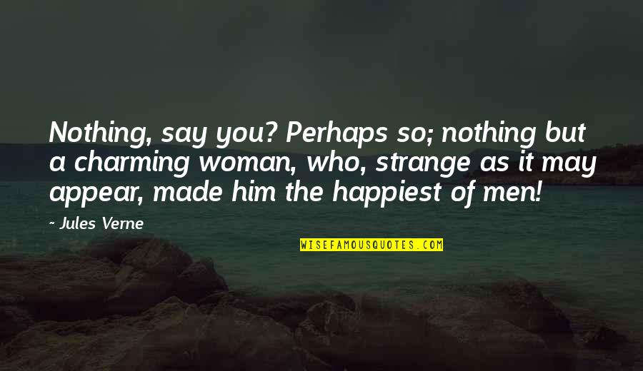 Charming Men Quotes By Jules Verne: Nothing, say you? Perhaps so; nothing but a