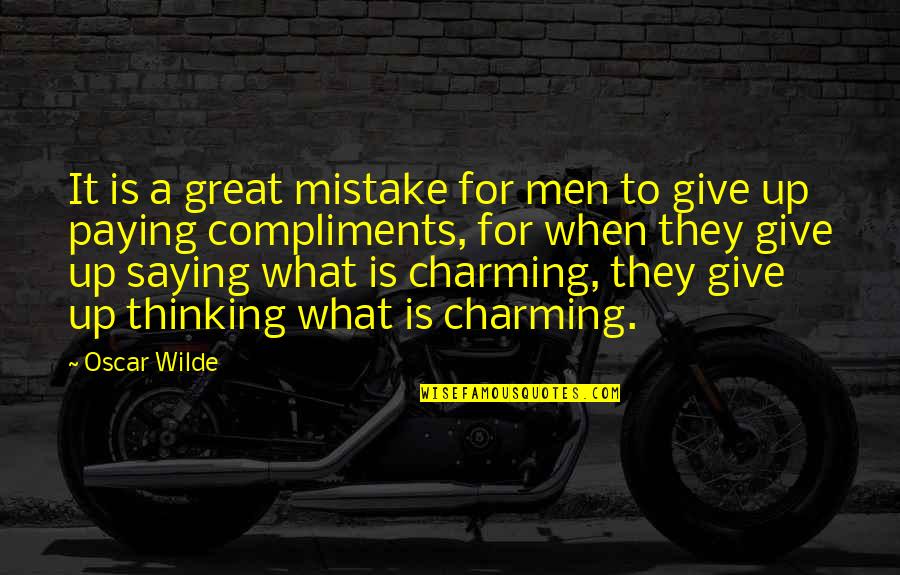 Charming Men Quotes By Oscar Wilde: It is a great mistake for men to