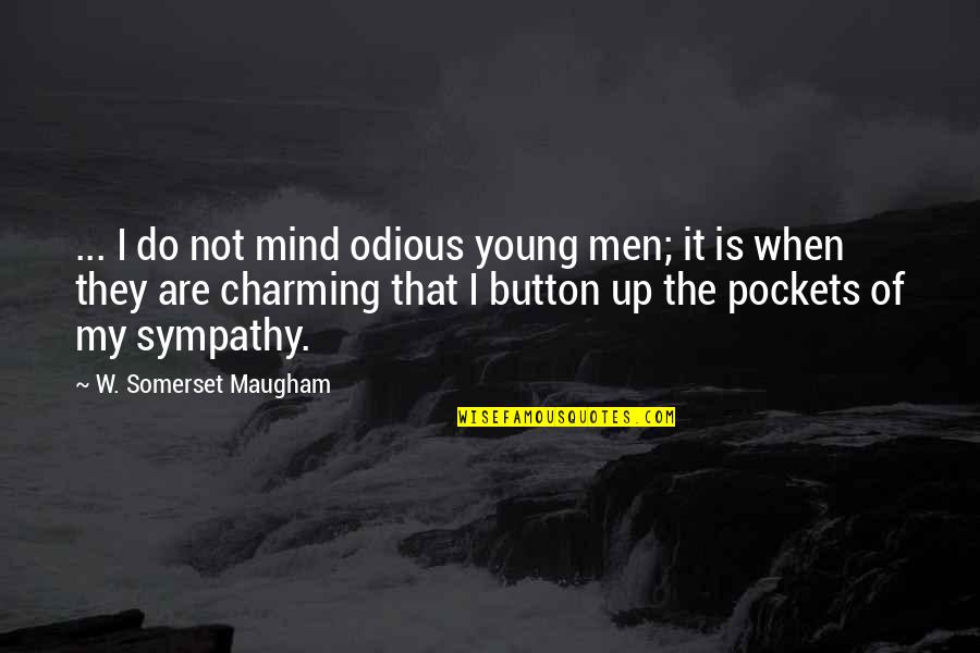 Charming Men Quotes By W. Somerset Maugham: ... I do not mind odious young men;