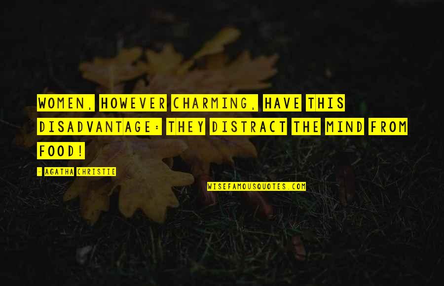 Charming Quotes By Agatha Christie: Women, however charming, have this disadvantage: they distract