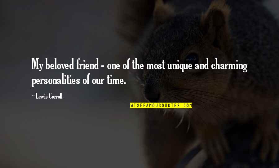 Charming Quotes By Lewis Carroll: My beloved friend - one of the most