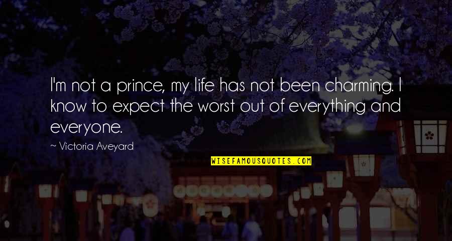 Charming Quotes By Victoria Aveyard: I'm not a prince, my life has not
