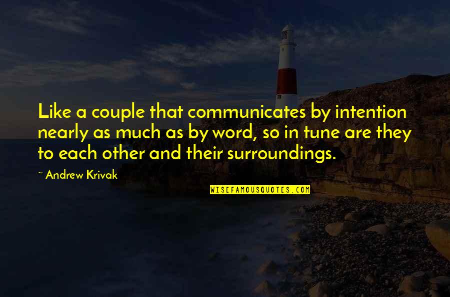 Charmolia Quotes By Andrew Krivak: Like a couple that communicates by intention nearly