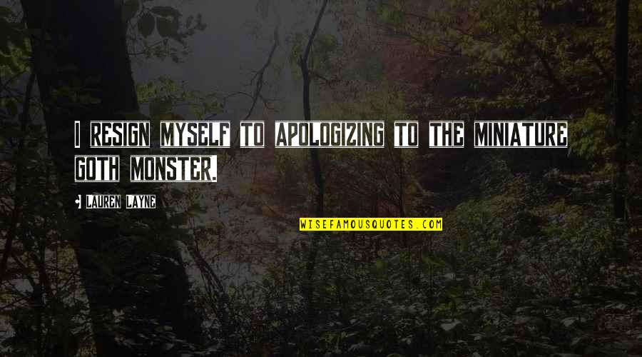 Charmolia Quotes By Lauren Layne: I resign myself to apologizing to the miniature