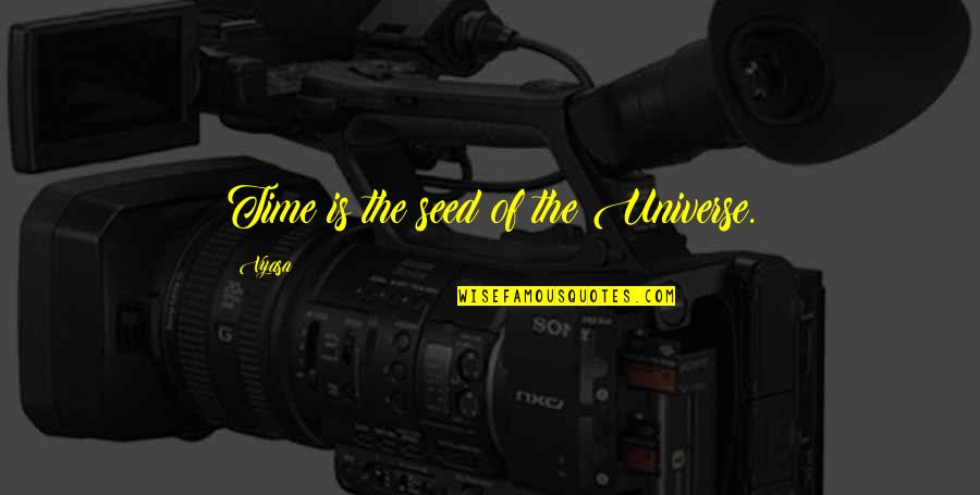 Charnas Appraisal Quotes By Vyasa: Time is the seed of the Universe.