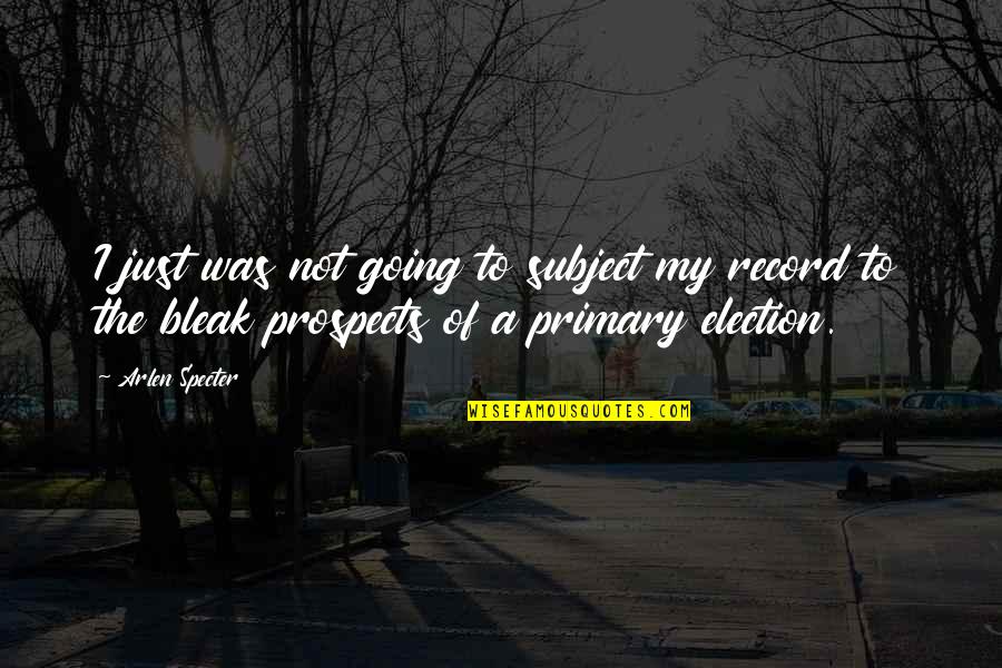 Charnas Quotes By Arlen Specter: I just was not going to subject my Charnas Quotes By Arlen Specter: I just was not going to subject my
