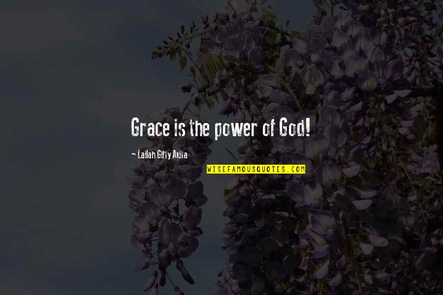 Charnas Quotes By Lailah Gifty Akita: Grace is the power of God!