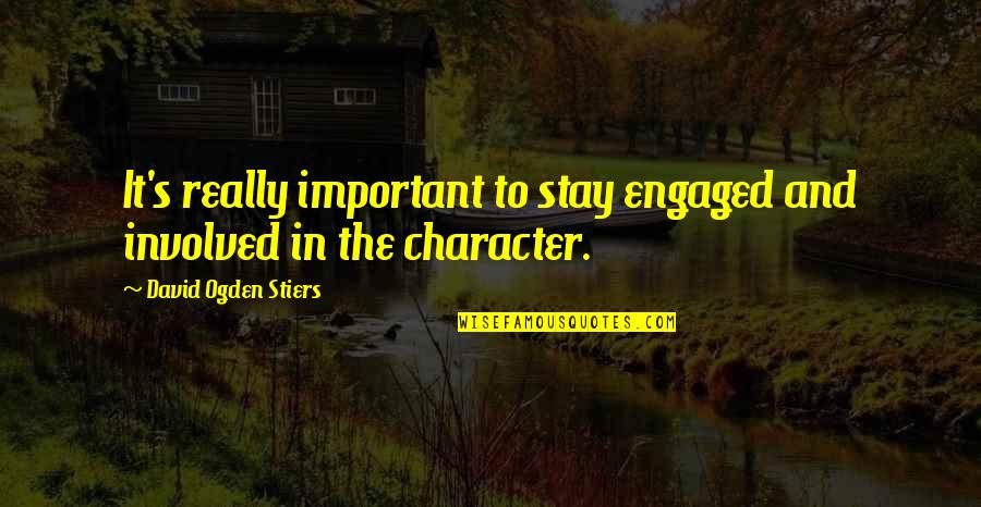 Charneca De Alcorochel Quotes By David Ogden Stiers: It's really important to stay engaged and involved Charneca De Alcorochel Quotes By David Ogden Stiers: It's really important to stay engaged and involved