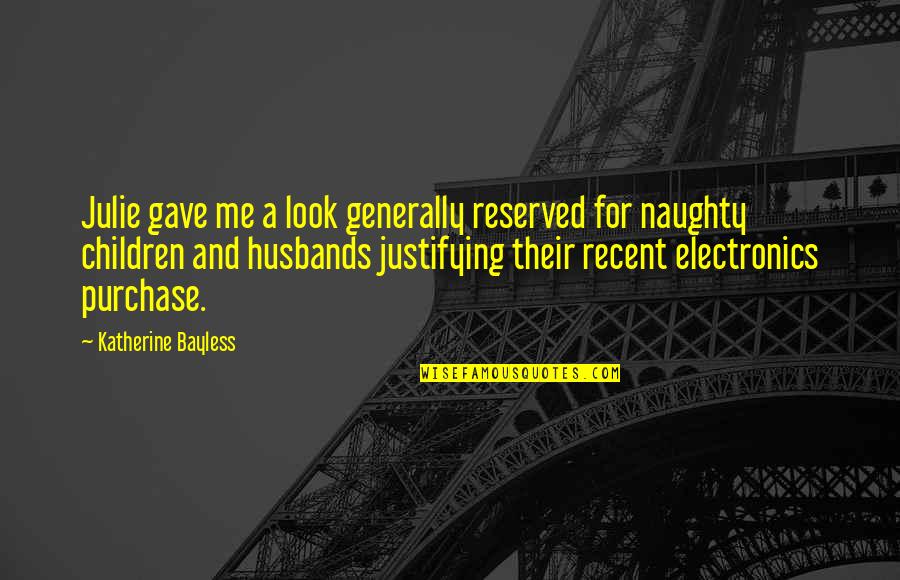 Charnel Pools Quotes By Katherine Bayless: Julie gave me a look generally reserved for Charnel Pools Quotes By Katherine Bayless: Julie gave me a look generally reserved for