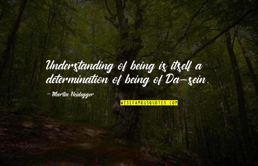Charnelle Davenport Quotes By Martin Heidegger: Understanding of being is itself a determination of