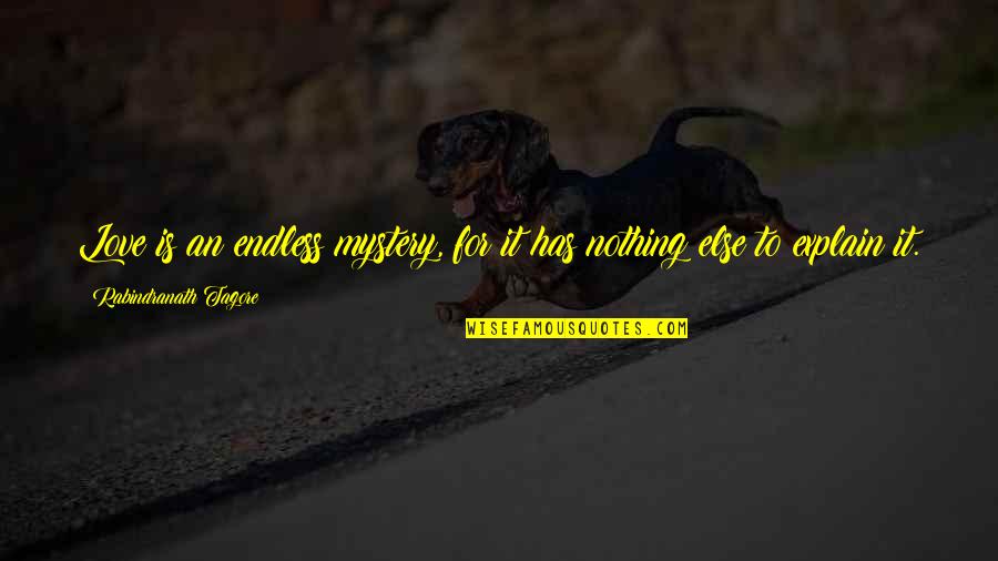 Charnette Batey Quotes By Rabindranath Tagore: Love is an endless mystery, for it has Charnette Batey Quotes By Rabindranath Tagore: Love is an endless mystery, for it has
