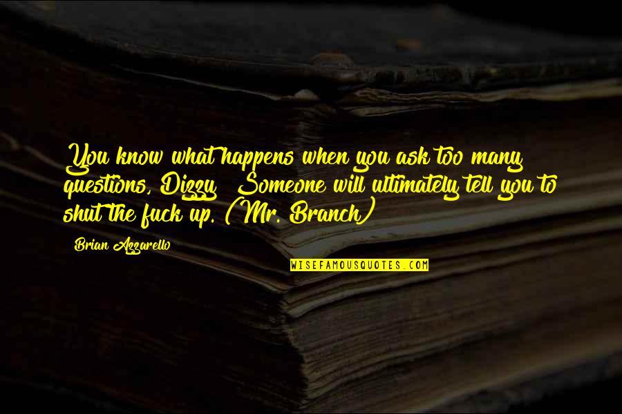 Charney Investment Quotes By Brian Azzarello: You know what happens when you ask too Charney Investment Quotes By Brian Azzarello: You know what happens when you ask too