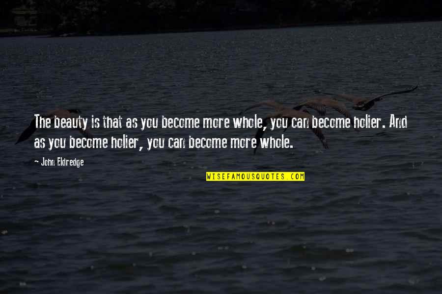 Charnick Big Quotes By John Eldredge: The beauty is that as you become more Charnick Big Quotes By John Eldredge: The beauty is that as you become more