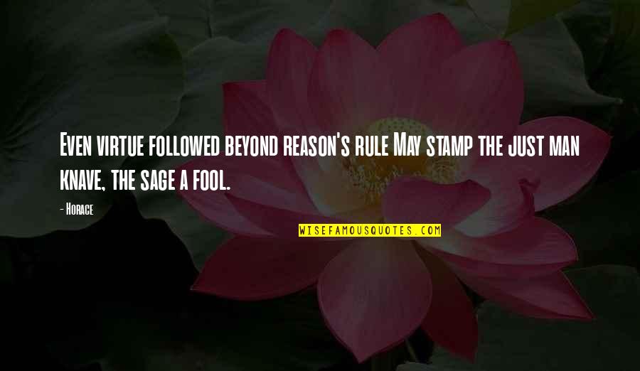 Charniq Quotes By Horace: Even virtue followed beyond reason's rule May stamp