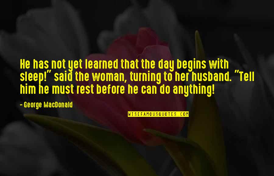 Charo Famous Quotes By George MacDonald: He has not yet learned that the day Charo Famous Quotes By George MacDonald: He has not yet learned that the day
