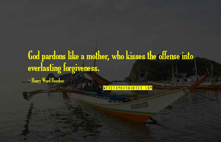 Charon Quotes By Henry Ward Beecher: God pardons like a mother, who kisses the