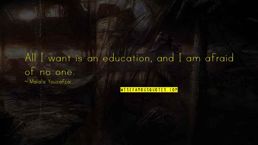 Charonian Quotes By Malala Yousafzai: All I want is an education, and I
