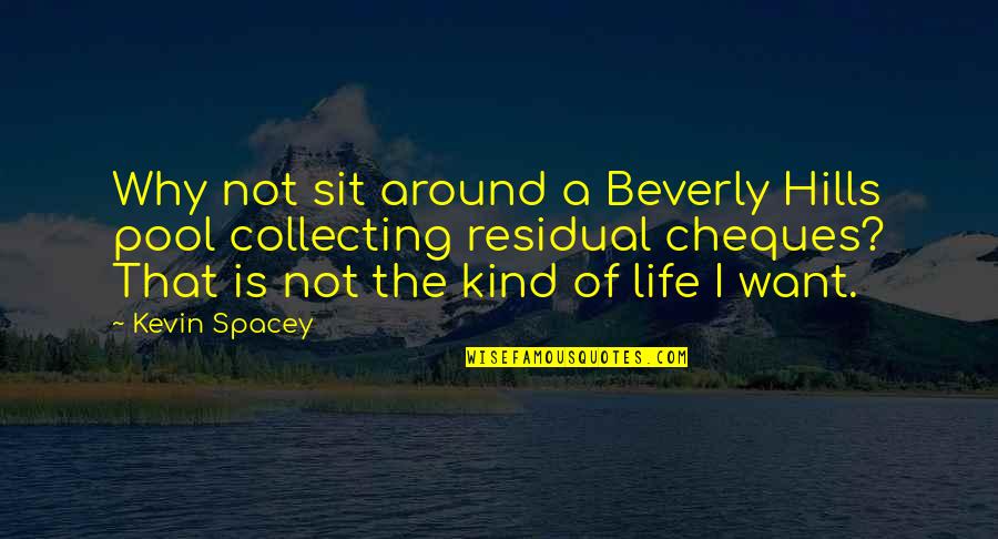 Charpentier Historic District Quotes By Kevin Spacey: Why not sit around a Beverly Hills pool Charpentier Historic District Quotes By Kevin Spacey: Why not sit around a Beverly Hills pool