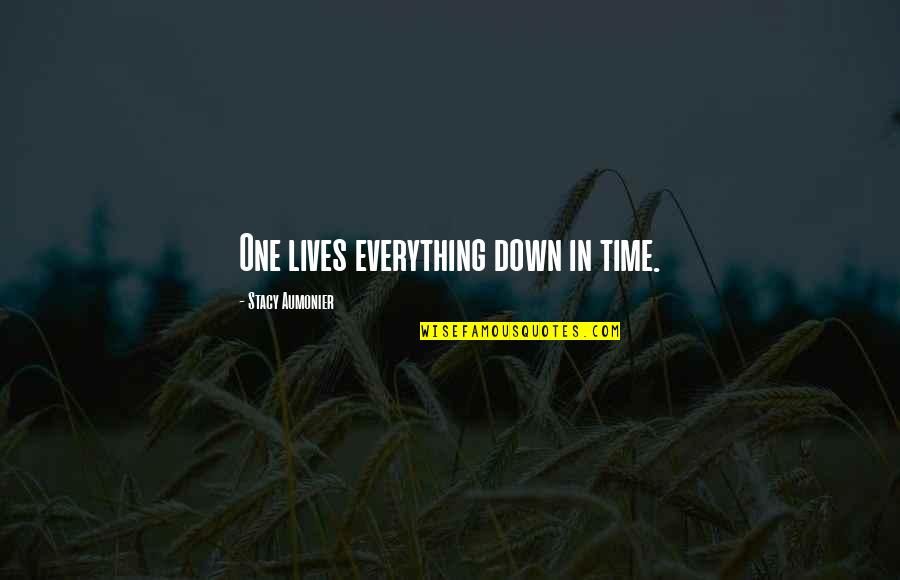 Charpentier Historic District Quotes By Stacy Aumonier: One lives everything down in time. Charpentier Historic District Quotes By Stacy Aumonier: One lives everything down in time.