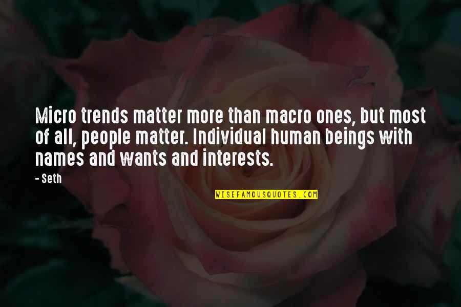 Charping Quotes By Seth: Micro trends matter more than macro ones, but