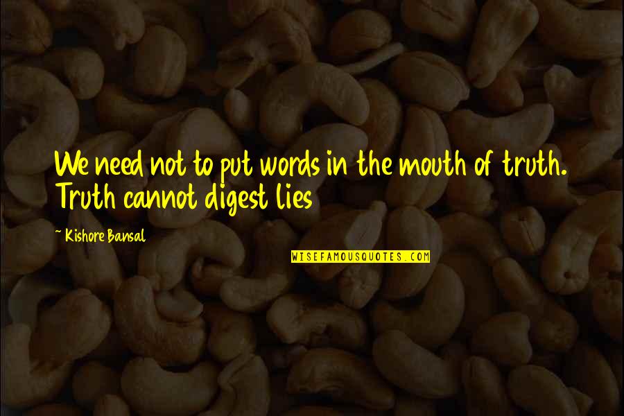 Charrascas De Dulce Quotes By Kishore Bansal: We need not to put words in the
