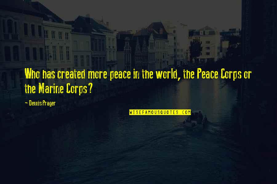 Charrete Quotes By Dennis Prager: Who has created more peace in the world,