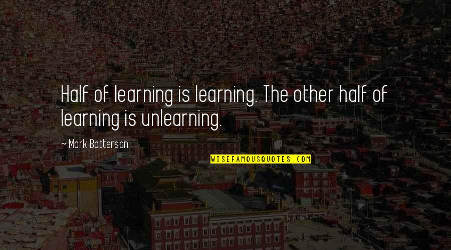 Charriez Salon Quotes By Mark Batterson: Half of learning is learning. The other half