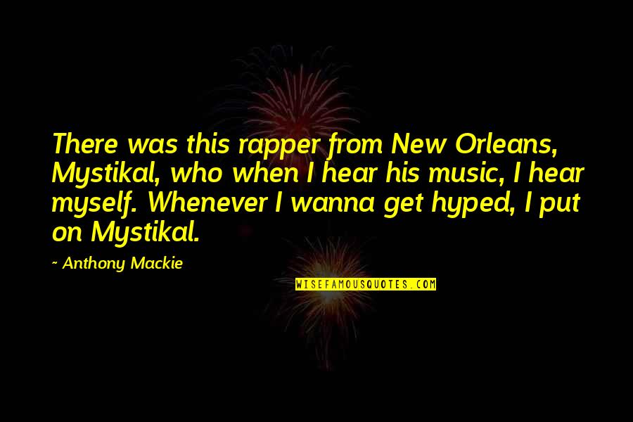 Charron Powell Quotes By Anthony Mackie: There was this rapper from New Orleans, Mystikal, Charron Powell Quotes By Anthony Mackie: There was this rapper from New Orleans, Mystikal,