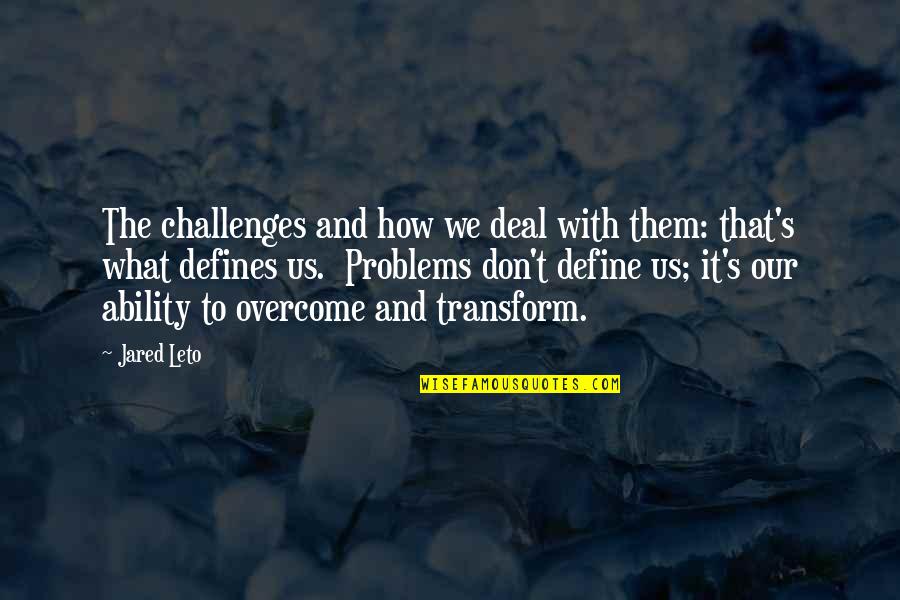Charter Plane Quote Quotes By Jared Leto: The challenges and how we deal with them: Charter Plane Quote Quotes By Jared Leto: The challenges and how we deal with them: