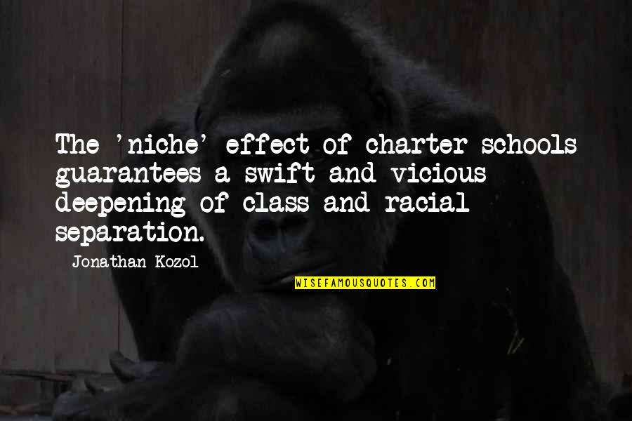 Charter Quotes By Jonathan Kozol: The 'niche' effect of charter schools guarantees a