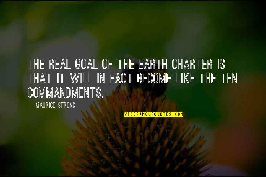 Charter Quotes By Maurice Strong: The real goal of the Earth Charter is