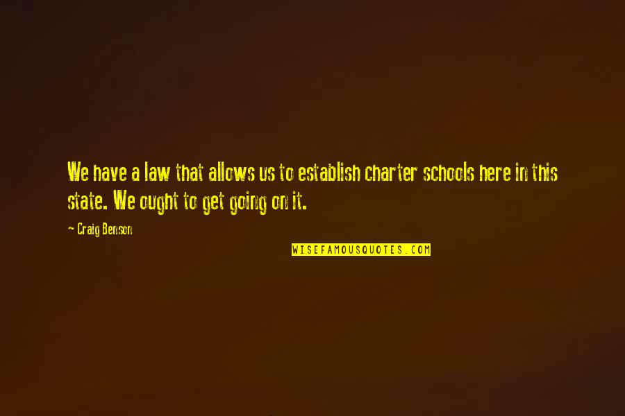 Charter Schools Quotes By Craig Benson: We have a law that allows us to