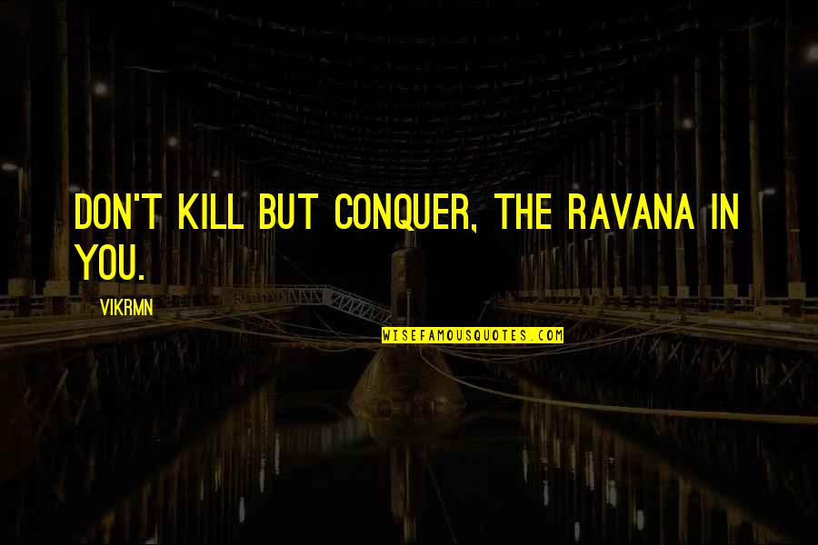 Chartered Accountant Inspirational Quotes By Vikrmn: Don't kill but conquer, the Ravana in you.