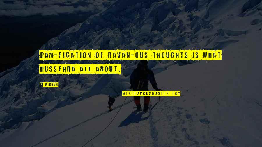 Chartered Accountant Motivational Quotes By Vikrmn: Ram-fication of Ravan-ous thoughts is what Dussehra all