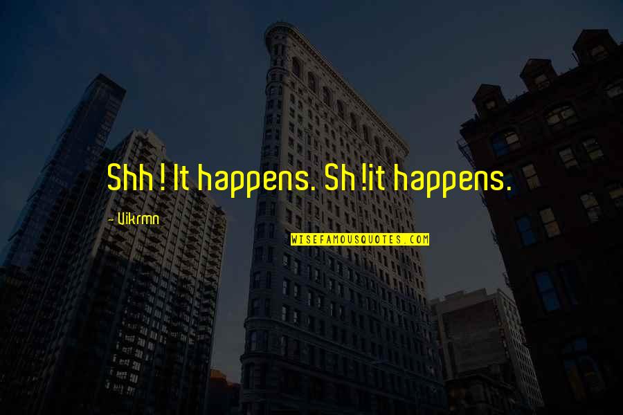 Chartered Accountant Motivational Quotes By Vikrmn: Shh! It happens. Sh!it happens.