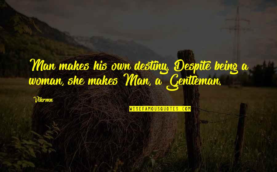 Chartered Accountant Motivational Quotes By Vikrmn: Man makes his own destiny. Despite being a