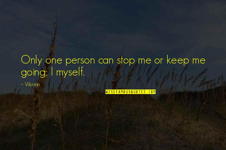 Chartered Quotes By Vikrmn: Only one person can stop me or keep