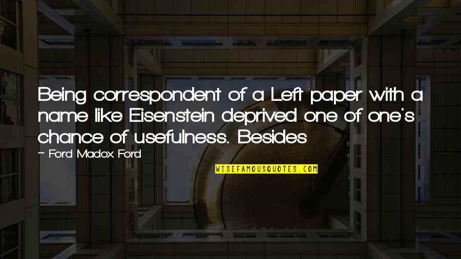 Charteris Foundation Quotes By Ford Madox Ford: Being correspondent of a Left paper with a Charteris Foundation Quotes By Ford Madox Ford: Being correspondent of a Left paper with a