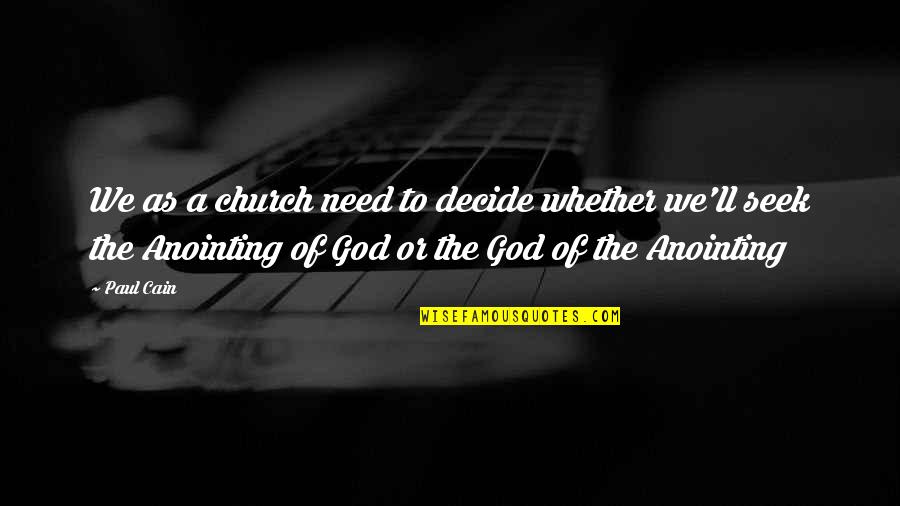 Chartism Quotes By Paul Cain: We as a church need to decide whether Chartism Quotes By Paul Cain: We as a church need to decide whether
