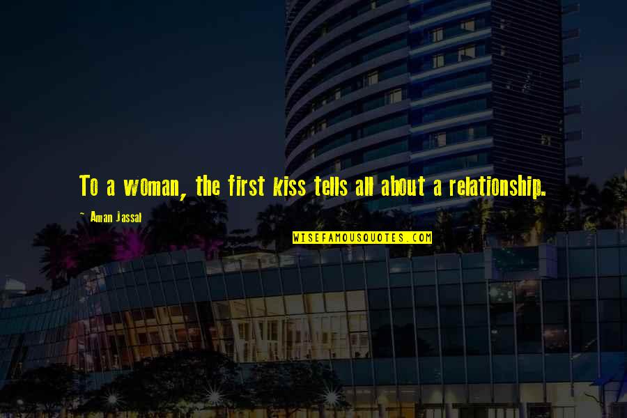 Chartless By Emily Dickinson Quotes By Aman Jassal: To a woman, the first kiss tells all