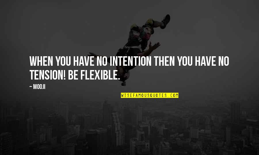 Chartrand Farms Quotes By Mooji: When you have no intention then you have