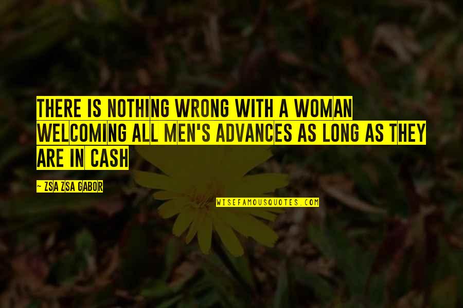 Chartrand Farms Quotes By Zsa Zsa Gabor: There is nothing wrong with a woman welcoming