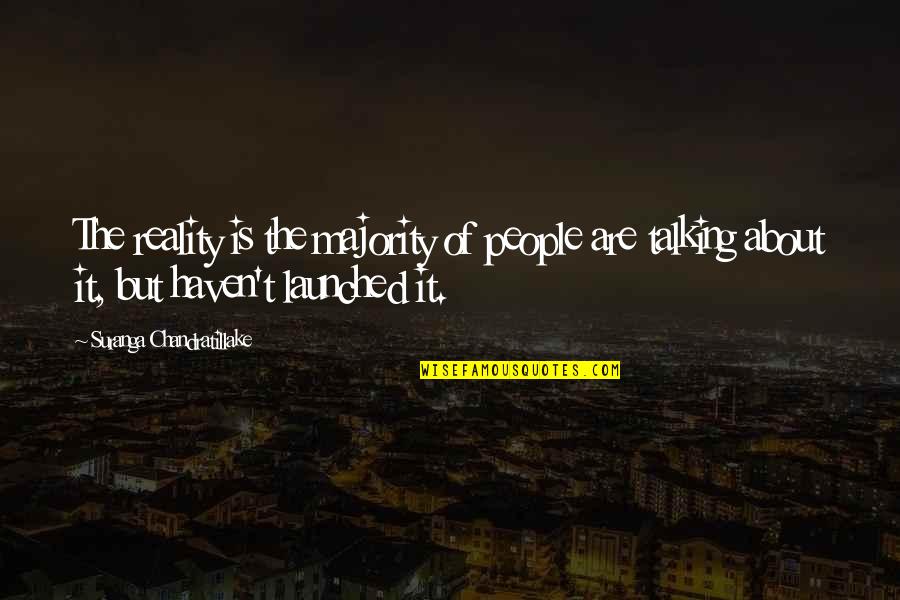 Chartrette France Quotes By Suranga Chandratillake: The reality is the majority of people are Chartrette France Quotes By Suranga Chandratillake: The reality is the majority of people are