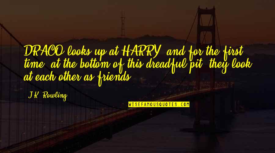 Chartrettes Quotes By J.K. Rowling: DRACO looks up at HARRY, and for the Chartrettes Quotes By J.K. Rowling: DRACO looks up at HARRY, and for the