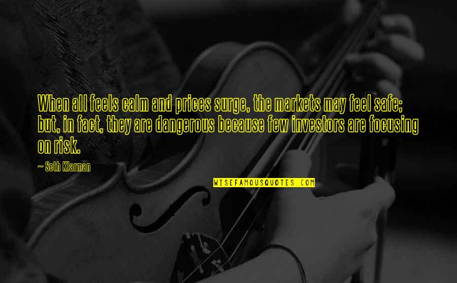 Chartreuse Detroit Quotes By Seth Klarman: When all feels calm and prices surge, the Chartreuse Detroit Quotes By Seth Klarman: When all feels calm and prices surge, the