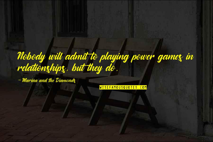 Chartreux Breeders Quotes By Marina And The Diamonds: Nobody will admit to playing power games in