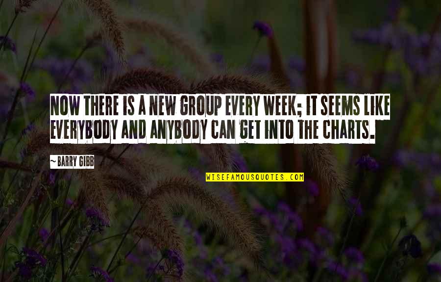 Charts Quotes By Barry Gibb: Now there is a new group every week;