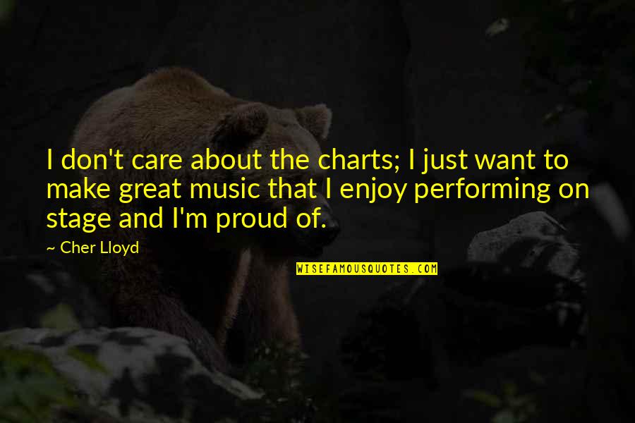 Charts Quotes By Cher Lloyd: I don't care about the charts; I just