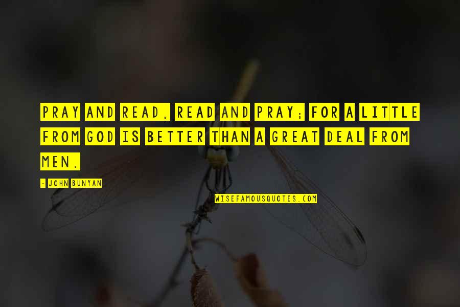 Charurbate Quotes By John Bunyan: Pray and read, read and pray; for a Charurbate Quotes By John Bunyan: Pray and read, read and pray; for a