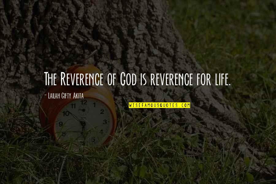 Charuto Em Quotes By Lailah Gifty Akita: The Reverence of God is reverence for life.